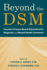 Beyond the Dsm