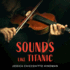 Sounds Like Titanic: a Memoir