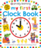 My First Clock Book (Priddy Smart): an Introduction to Telling Time and Starting School (Priddy Learning)
