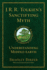 J.R.R. Tolkien�S Sanctifying Myth: Understanding Middle Earth