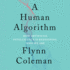A Human Algorithm: How Artificial Intelligence is Redefining Who We Are
