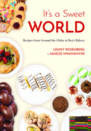 It's a Sweet World: Recipes From Around the Globe at Bea's Bakery (Dessert Cookbook, Baking Recipe Book)