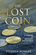 The Lost Coin: a Memoir of Adoption and Destiny