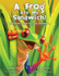 A Frog Ate My Sandwich! : a Fun Filled, Laugh Out Loud Adventure (the Adventures of Walter the Frog)