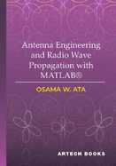 Antenna Engineering and Radiowave Propagation With Matlab�