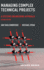 Managing Complex Technical Projects, Second Edition