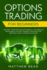 Options Trading for Beginners: The Most Complete Crash Course; All You Need to Know About Options, Trading Strategies for Creating a Real Alternative Income