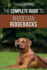 The Complete Guide to Rhodesian Ridgebacks: Breed Behavioral Characteristics, History, Training, Nutrition, and Health Care for Your New Ridgeback Dog