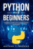 Python for Beginners: a Smarter Way to Learn Python in 5 Days and Remember It Longer. With Easy Step By Step Guidance and Hands on Examples. (Python Crash Course-Programming for Beginners)