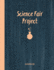 Science Fair Project Notebook: Journal Your Entire Process From Brainstorming, Research, Resources, Lab Experiment, to Final Report