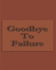 Goodbye to Failure-College Ruled Notebook for Determined, Self-Motivated People