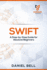 Swift: a Step-By-Step Guide for Absolute Beginners
