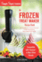 My Yonanas Frozen Treat Maker Soft Serve Ice Cream Machine Recipe Book, a Simple Steps Brand Cookbook: 101 Delicious Frozen Fruit & Vegan Ice Cream...Simple Steps! (Sorbet Maker, Vegan Gifts)