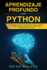 Aprendizaje profundo con Python: Gu�a completa para principiantes para aprender y comprender los reinos del aprendizaje profundo con Python (Libro En Espa�ol/Deep Learning with Python Spanish Book)