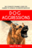 Dog Aggressions: the Complete Training Guide for Owners to Manage Aggressive Behavior