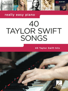 40 Taylor Swift Songs-Really Easy Piano Songbook | Easy Piano Sheet Music With Lyrics and Performance Tips | Beginner Pop Music Book for Students, Teachers, and Fans | Learn Iconic Hits