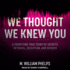 We Thought We Knew You: a Terrifying True Story of Secrets, Betrayal, Deception, and Murder