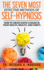 The Seven Most Effective Methods of Self-Hypnosis: How to Create Rapid Change in Your Health, Wealth, and Habits