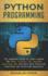 Python Programming: the Complete Guide to Learn Python for Data Science, Ai, Machine Learning, Gui and More With Practical Exercises and I