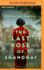 The Last Rose of Shanghai: a Novel