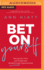 Bet on Yourself: Recognize, Own, and Implement Breakthrough Opportunities