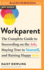 Workparent: the Complete Guide to Succeeding on the Job, Staying True to Yourself, and Raising Happy Kids