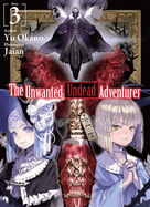 The Unwanted Undead Adventurer (Light Novel): Volume 3 (Volume 3) (the Unwanted Undead Adventurer (Light Novel), 3)