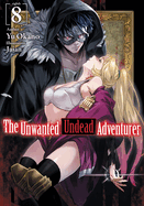 The Unwanted Undead Adventurer (Light Novel): Volume 8 (Volume 8)