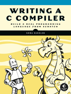 Writing a C Compiler: Build a Real Programming Language From Scratch