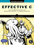Effective C, 2nd Edition: an Introduction to Professional C Programming