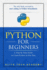 Python: for Beginners: a Smarter and Faster Way to Learn Python in One Day (Includes Hands-on Project)