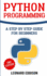 Python Programming: a Step By Step Guide for Beginners