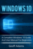 Windows 10 a Complete Windows 10 Guide and User Manual for Beginners