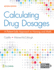 Calculating Drug Dosages: a Patient-Safe Approach to Nursing and Math