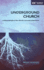 Underground Church: a Living Example of the Church in Its Most Potent Form (Exponential Series)