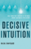 Decisive Intuition: Use Your Gut Instincts to Make Smart Business Decisions