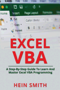 Excel Vba: a Step-By-Step Guide to Learn and Master Excel Vba Programming