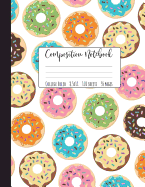 Composition Notebook College Ruled: Donut Composition Notebook, Large Doughnut Notebook, School Notebooks, Donut Gifts, Donut Notebook, Cute...for Girls, College Notebooks, 8.5" X 11"