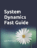 System Dynamics Fast Guide: a Basic Tutorial With Examples for Modeling, Analysis and Simulate the Complexity of Business and Environmental Systems
