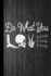 Do What You Love: Radiography X-Ray Tech Journal Notebook for Notes, as a Planner Or Journaling Gift