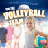 On the Volleyball Team (Be Part of the Team! )