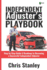 Independent Adjuster's Playbook: Step By Step Guide & Roadmap to Becoming a Successful Independent Adjuster