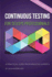 Continuous Testing for Devops Professionals: a Practical Guide From Industry Experts