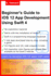 Beginner's Guide to IOS 12 App Development Using Swift 4: Xcode, Swift and App Design Fundamentals