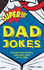 Super Dad Jokes: Over 500 Super Bad Dad Jokes for Every Joke Book Hero, the Perfect Gift for All Ages!