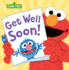 Get Well Soon! : a Sweet Feel Better Picture Book for Kids With Grover and Elmo (Sesame Street Scribbles)