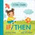 I Can Code: If/Then: a Simple Stem Introduction to Coding for Kids and Toddlers