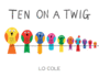 Ten on a Twig: an Interactive Counting and Bedtime Book for Toddlers