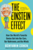 The Einstein Effect: How the World's Favorite Genius Got Into Our Cars, Our Bathrooms, and Our Minds (Fascinating and Funny Pop Science Book for Adults)