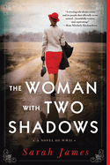 The Woman With Two Shadows: a Novel of Wwii